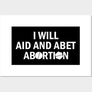 I Will Aid And Abet Abortion Posters and Art